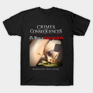 True Crime - It's Never a Mannequin T-Shirt